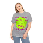 Stay out of the Kitchen Play Pickleball Heavy Cotton Tee