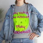 Stay out of the Kitchen Play Pickleball Heavy Cotton Tee