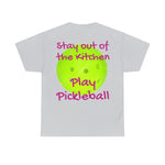 Stay out of the Kitchen Play Pickleball Heavy Cotton Tee