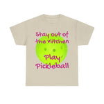 Stay out of the Kitchen Play Pickleball Heavy Cotton Tee