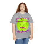 Stay out of the Kitchen Play Pickleball Heavy Cotton Tee