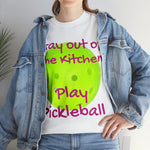 Stay out of the Kitchen Play Pickleball Heavy Cotton Tee