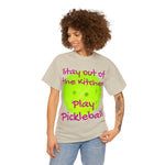 Stay out of the Kitchen Play Pickleball Heavy Cotton Tee