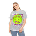 Stay out of the Kitchen Play Pickleball Heavy Cotton Tee