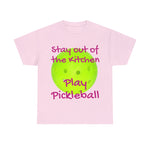 Stay out of the Kitchen Play Pickleball Heavy Cotton Tee