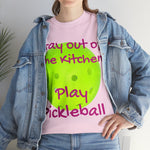 Stay out of the Kitchen Play Pickleball Heavy Cotton Tee