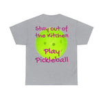 Stay out of the Kitchen Play Pickleball Heavy Cotton Tee
