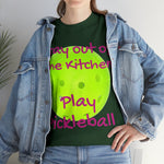 Stay out of the Kitchen Play Pickleball Heavy Cotton Tee