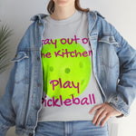 Stay out of the Kitchen Play Pickleball Heavy Cotton Tee