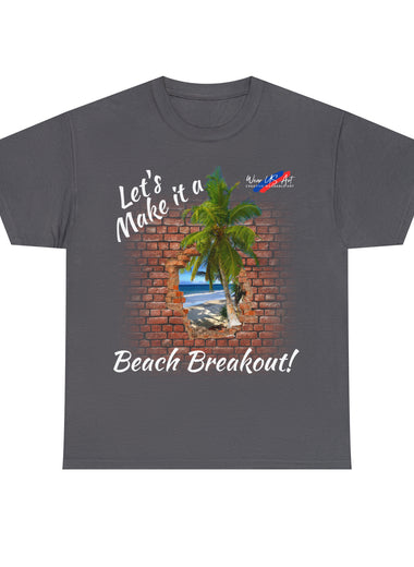 Beach Break Out! Unisex Heavy Cotton Tee