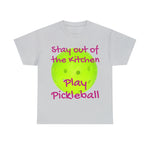 Stay out of the Kitchen Play Pickleball Heavy Cotton Tee