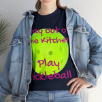 Stay out of the Kitchen Play Pickleball Heavy Cotton Tee