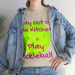 Stay out of the Kitchen Play Pickleball Heavy Cotton Tee