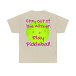 Stay out of the Kitchen Play Pickleball Heavy Cotton Tee