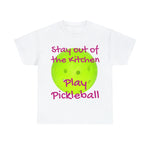 Stay out of the Kitchen Play Pickleball Heavy Cotton Tee
