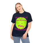 Stay out of the Kitchen Play Pickleball Heavy Cotton Tee