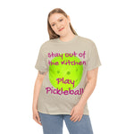 Stay out of the Kitchen Play Pickleball Heavy Cotton Tee