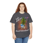 Beach Break Out! Unisex Heavy Cotton Tee