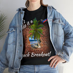 Beach Break Out! Unisex Heavy Cotton Tee