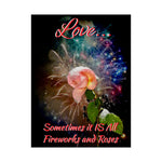 Love All Fireworks and Roses Satin Posters (210gsm)