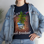 Beach Break Out! Unisex Heavy Cotton Tee