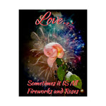 Love All Fireworks and Roses Satin Posters (210gsm)