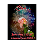 Love All Fireworks and Roses Satin Posters (210gsm)