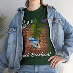 Beach Break Out! Unisex Heavy Cotton Tee